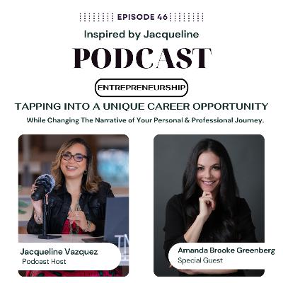 Episode 46 - Entrepreneurship: Tapping Into A Unique Career Opportunity While Changing The Narrative of Your Personal & Professional Journey.