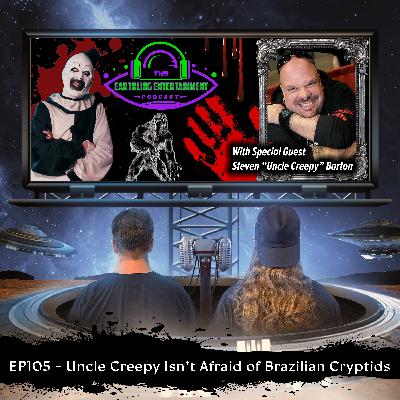 EP105 - Uncle Creepy Isn’t Afraid of Brazilian Cryptids