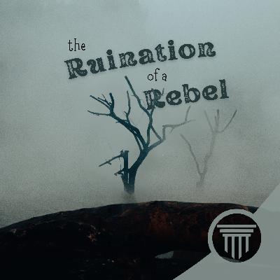 The Ruination of a Rebel The Ruination of a Rebel