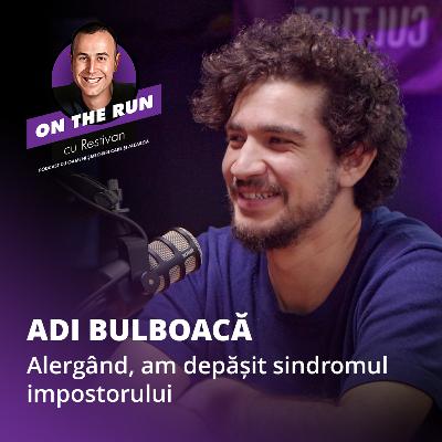 On The Run cu Restivan - Ep 10 | Adi Bulboacă: "Alergând, am depășit sindromul impostorului" On The Run cu Restivan - Ep 10 | Adi Bulboacă: "Alergând, am depășit sindromul impostorului"