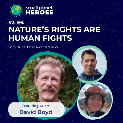 David Boyd: Nature’s Rights are Human Fights David Boyd: Nature’s Rights are Human Fights