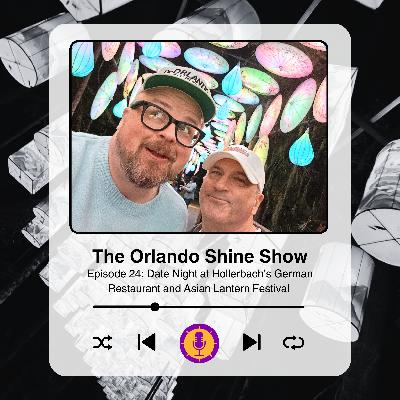 The Orlando Shine Show - Episode 24: Date Night at Hollerbach's German Restaurant and Asian Lantern Festival