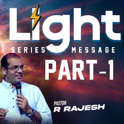 Light – Part 1 | Pastor R. Rajesh Light – Part 1 | Pastor R. Rajesh