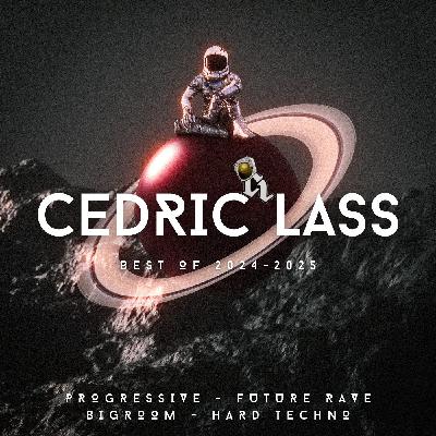 Cedric Lass Best Of 2024/25 BigRoom/ProgressiveHouse/HardTechno/FutureRave Cedric Lass Best Of 2024/25 BigRoom/ProgressiveHouse/HardTechno/FutureRave