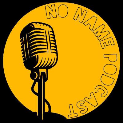Lets Just Enjoy Life - No Name Podcast 108