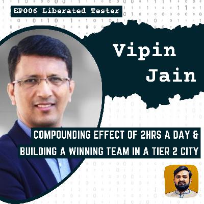 Compounding effect of 2hrs a day and Building a winning team in a Tier 2 city w/ Vipin Jain: LT006 Compounding effect of 2hrs a day and Building a winning team in a Tier 2 city w/ Vipin Jain: LT006