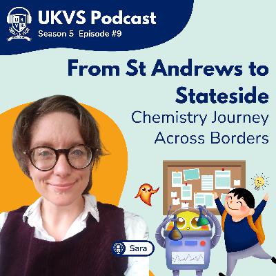 S05E09 From St Andrews to Stateside: Chemistry Journey Across Borders