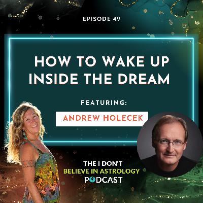 How to Wake Up Inside the Dream with Andrew Holecek