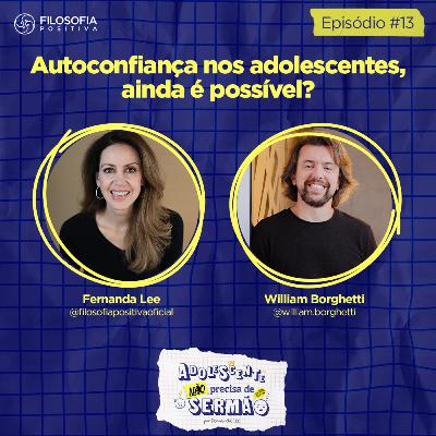"Autoconfiança nos adolescentes, ainda é possível?" - EP13 - Adolescente não precisa de sermão