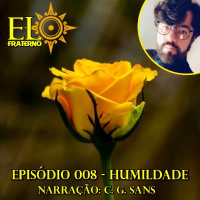 EPISÓDIO 008 - HUMILDADE