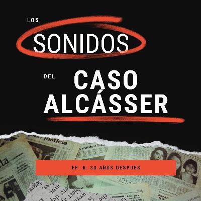 Ep. 6: 30 años después