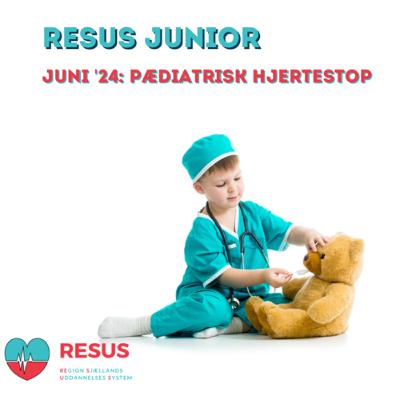 RESUS Junior: Pædiatrisk Hjertestop - Juni 2024