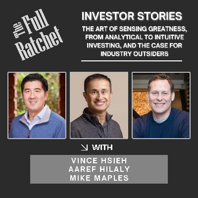 Investor Stories 433. The Art of Sensing Greatness, From Analytical to Intuitive Investing, and the Case for Industry Outsiders  (Hsieh, Hilaly, Maples)
