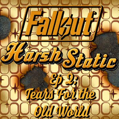 Ep2: Tears For the Old World