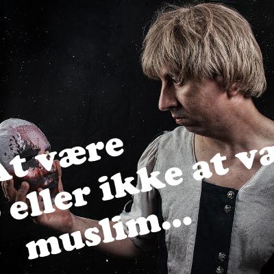 At være eller ikke at være - muslim