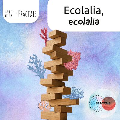 Ecolalia: Quando Repetir é se Comunicar