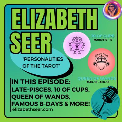 March 10: late-Pisces, 10 of Cups, Queen of Wands, Famous B-days & more!