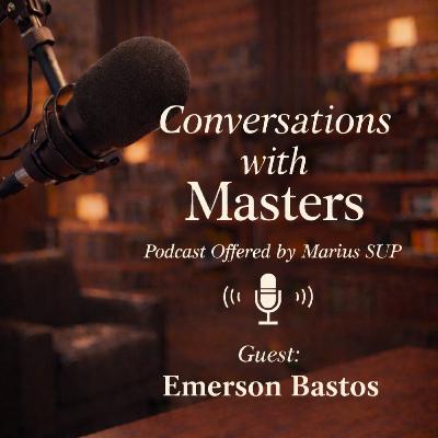 Conversations with Masters - guest Emerson Bastos