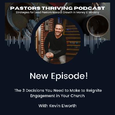 081 - The 3 Decisions You Need to Make to Reignite Engagement in Your Church 081 - The 3 Decisions You Need to Make to Reignite Engagement in Your Church