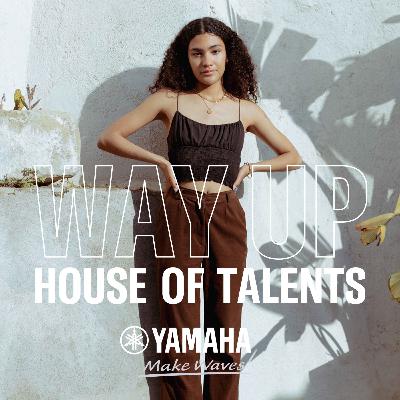 WAY UP: HOUSE OF TALENTS with Oliva Dean WAY UP: HOUSE OF TALENTS with Oliva Dean