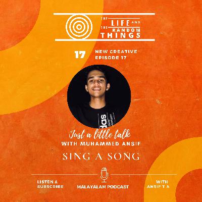 EP17: Sing a song | Just a little talk with Muhammed Ansif | Malayalam Podcast EP17: Sing a song | Just a little talk with Muhammed Ansif | Malayalam Podcast