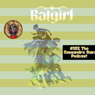 #152 The Cassandra Cain Podcast