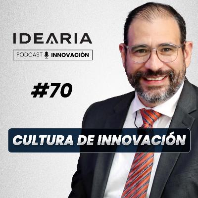 #70 - Cultura de innovación: la diferencia entre querer y poder innovar | Miguel Oquendo