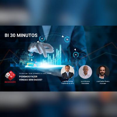 BI 30 Minutos - Episódio 46 - Podemos fazer vendas sem dados? BI 30 Minutos - Episódio 46 - Podemos fazer vendas sem dados?