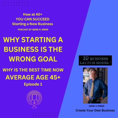 Inaugural Launch: How 40+ You Can Succeed Starting a Business! EPISODE 1-1