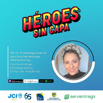 EP. 43 - El liderazgo joven, la solución a los retos que afrontamos hoy.