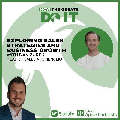 How the Greats Do It:  Exploring Sales Strategies and Business Growth with Dan Zurek
