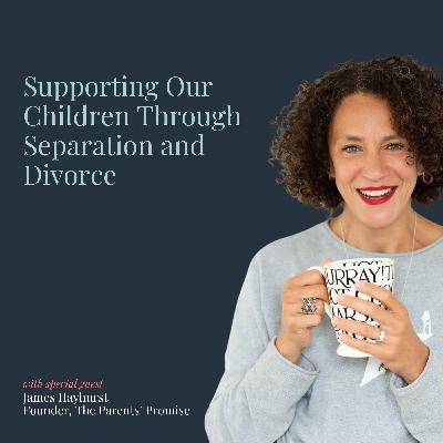 Supporting Our Children Through Separation and Divorce