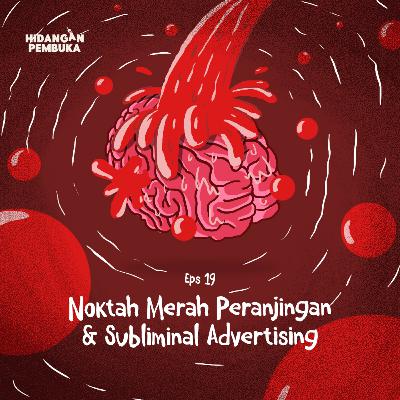 EP 19 - Noktah Merah Peranjingan & Subliminal Advertising