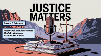 Justice Matters episode – Prosecution of Murder Matters
