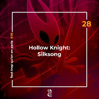 FTQP#28 Hollow Knight: Silksong