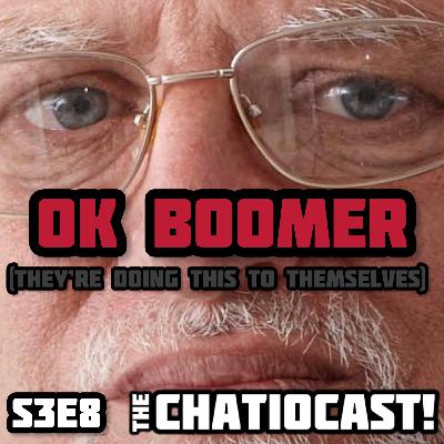 S3E8: Dear Boomers, why are you like this... S3E8: Dear Boomers, why are you like this...