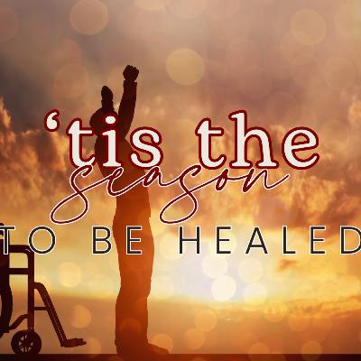 Tis the Season to be Healed