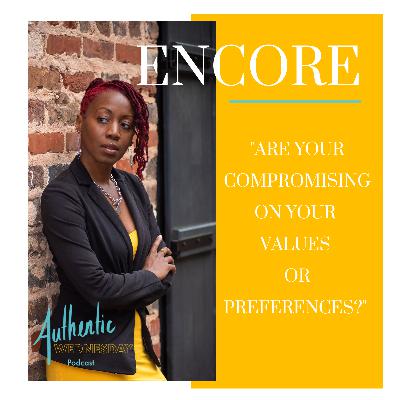 Encore: Are You Compromising on Your Values or Preferences?