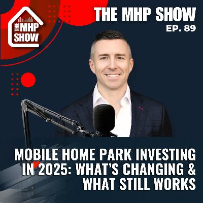 Mobile Home Park Investing in 2025: What’s Changing & What Still Works | EP 89 | Derek Vickers Mobile Home Park Investing in 2025: What’s Changing & What Still Works | EP 89 | Derek Vickers