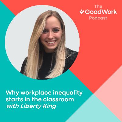 Why workplace inequality starts in the classroom with Liberty King Why workplace inequality starts in the classroom with Liberty King