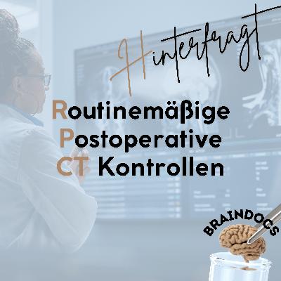Hinterfragt: Routinemäßige Postoperative CT Kontrollen Hinterfragt: Routinemäßige Postoperative CT Kontrollen