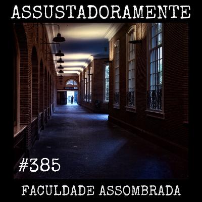 #385 FACULDADE ASSOMBRADA e outros relatos sobrenaturais
