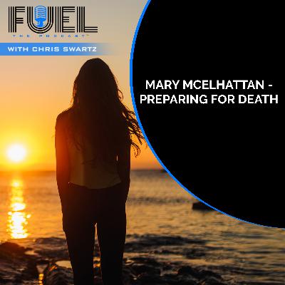 EP 55: Mary McElhattan - Preparing For Death