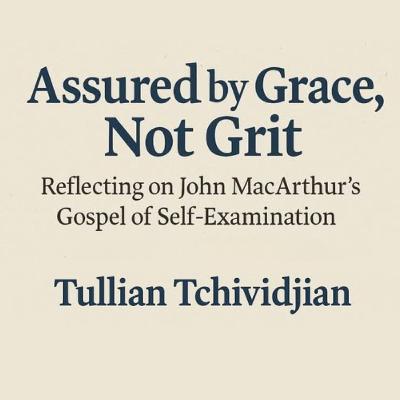 Assured by Grace, Not Grit | Tullian Tchividjian, Byron Yawn