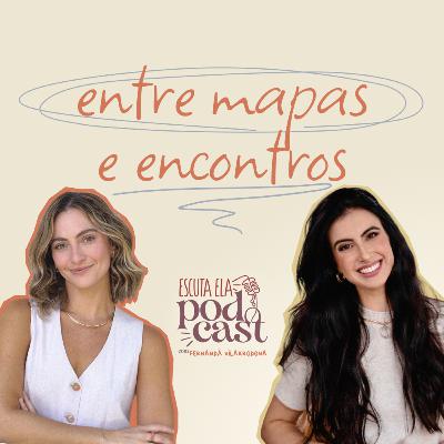 #120 - Isa Mezzadri - Entre Mapas e Encontros