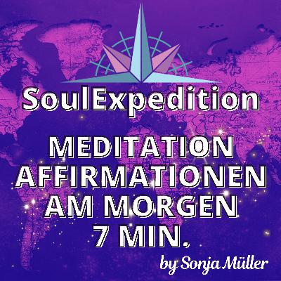 Meditation positive Affirmationen am Morgen in nur 7min.