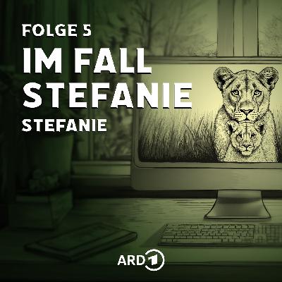 Im Fall Stefanie - Folge 5: Stefanie Im Fall Stefanie - Folge 5: Stefanie