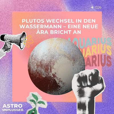 *26: Plutos Eintritt in Wassermann – Eine neue Ära bricht an
