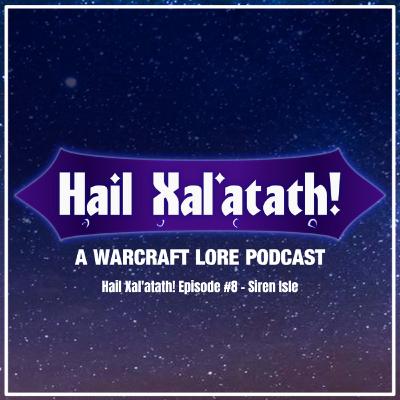 Hail Xal'atath! Episode #8 - Siren Isle