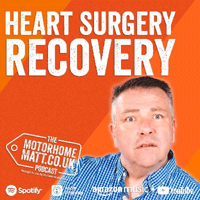 Recovering from Triple Heart Bypass: Motorhome Matt’s Health Update